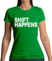 Shift Happens Womens T-Shirt Shift Happens Womens T-Shirt