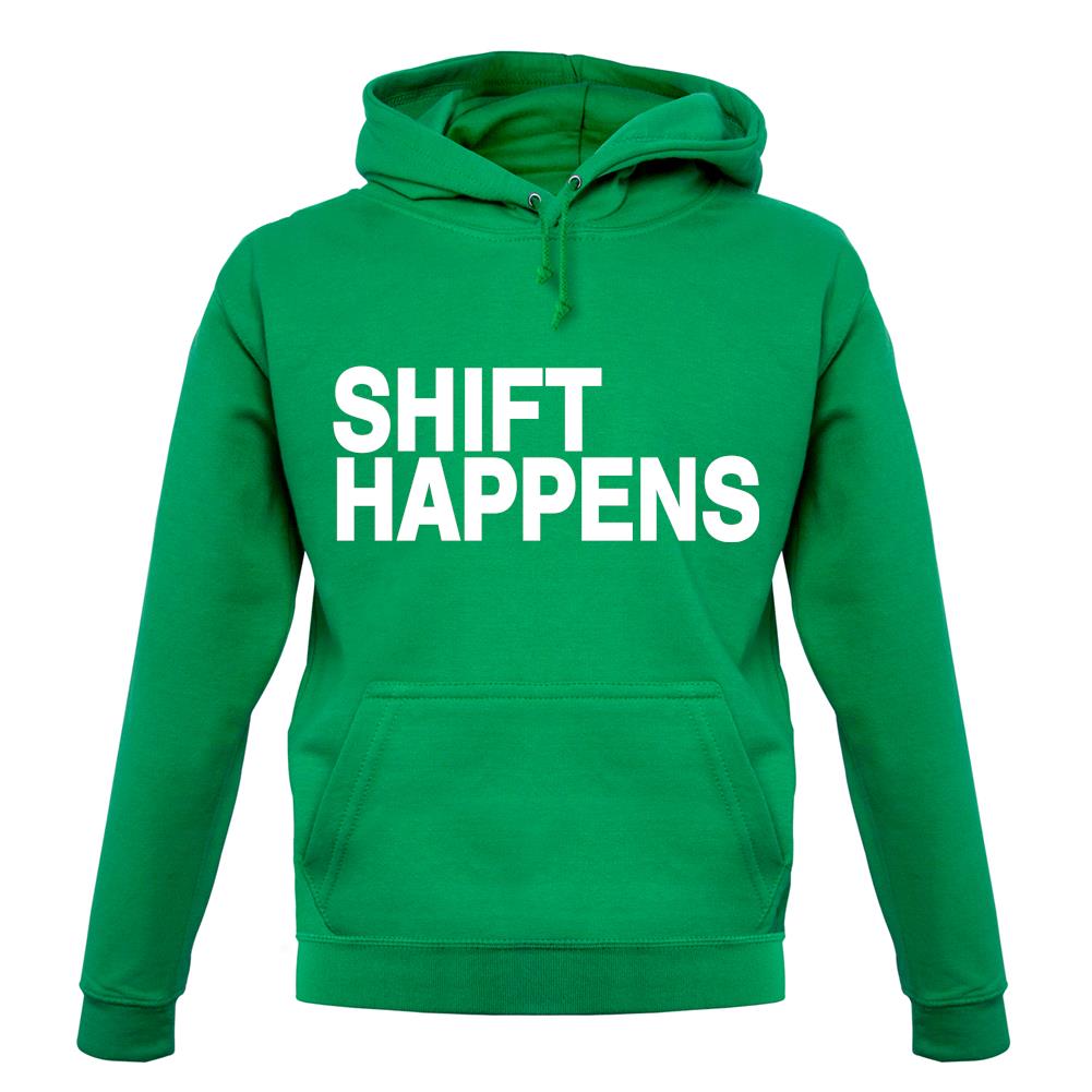 Shift Happens unisex hoodie Shift Happens unisex hoodie
