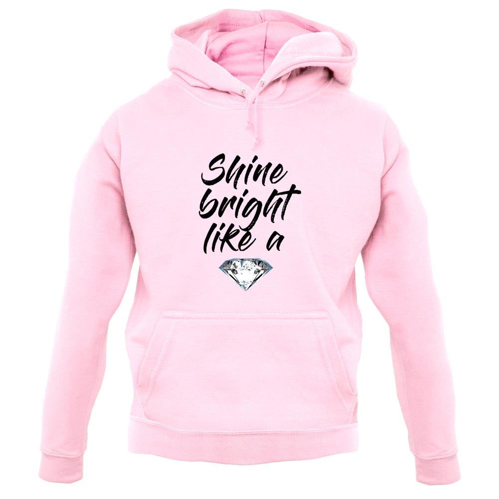Shine Bright Like A Diamond unisex hoodie Shine Bright Like A Diamond unisex hoodie