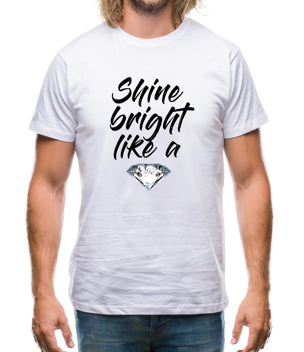Shine Bright Like A Diamond Mens T-Shirt Shine Bright Like A Diamond Mens T-Shirt