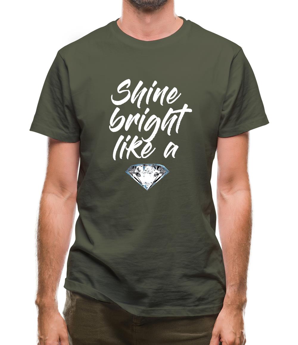 Shine Bright Like A Diamond Mens T-Shirt Shine Bright Like A Diamond Mens T-Shirt