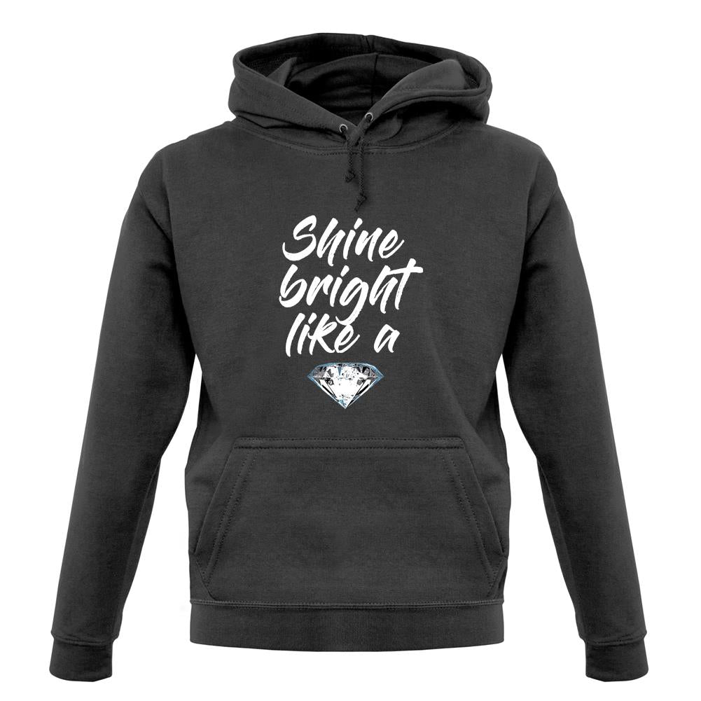 Shine Bright Like A Diamond unisex hoodie Shine Bright Like A Diamond unisex hoodie