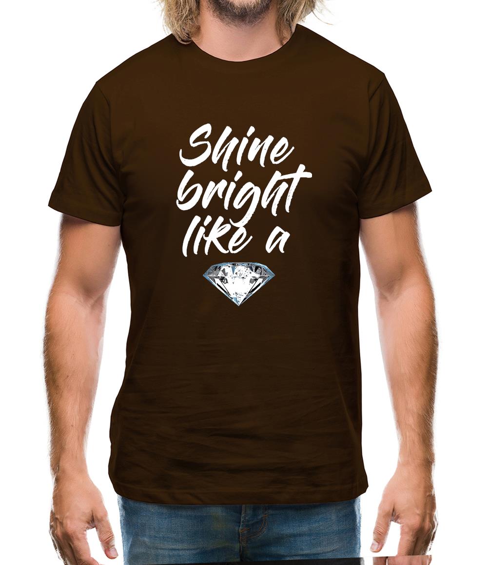 Shine Bright Like A Diamond Mens T-Shirt Shine Bright Like A Diamond Mens T-Shirt