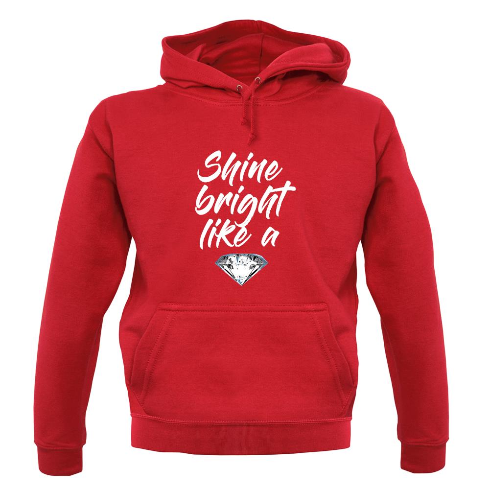 Shine Bright Like A Diamond unisex hoodie Shine Bright Like A Diamond unisex hoodie