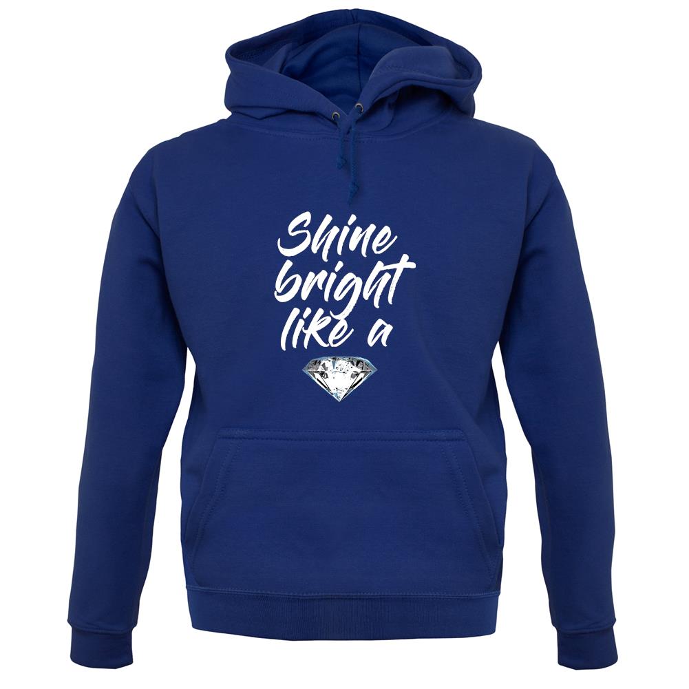 Shine Bright Like A Diamond unisex hoodie Shine Bright Like A Diamond unisex hoodie