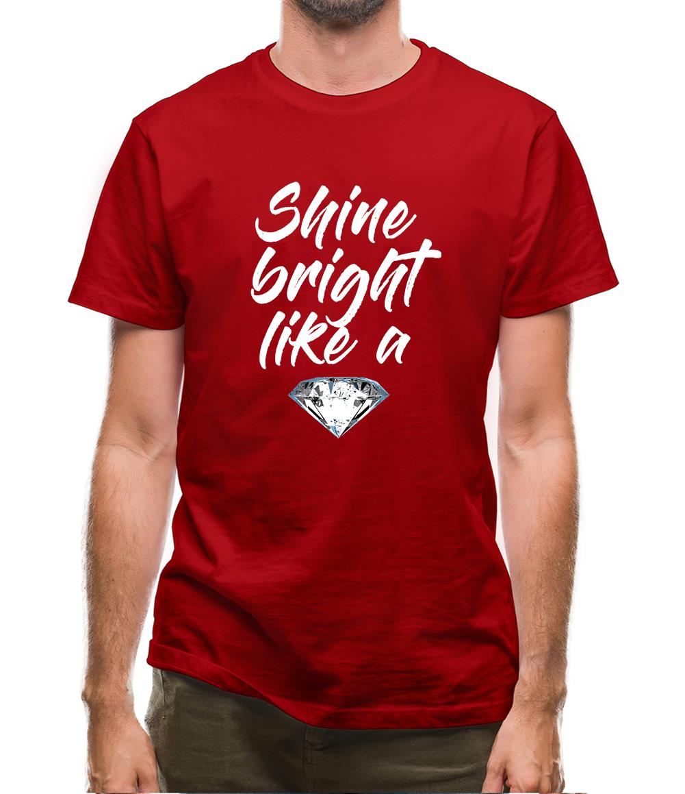 Shine Bright Like A Diamond Mens T-Shirt Shine Bright Like A Diamond Mens T-Shirt