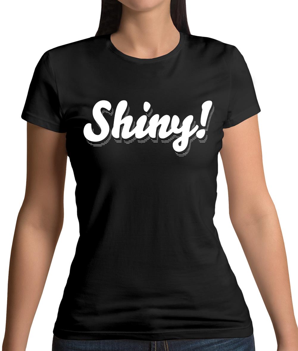 Shiny! Serenity Womens T-Shirt Shiny! Serenity Womens T-Shirt