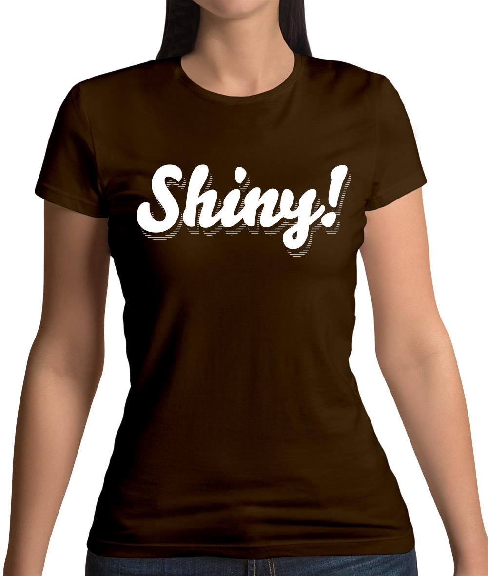 Shiny! Serenity Womens T-Shirt Shiny! Serenity Womens T-Shirt
