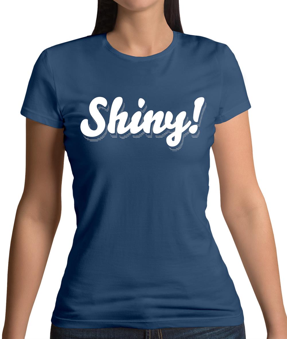 Shiny! Serenity Womens T-Shirt Shiny! Serenity Womens T-Shirt