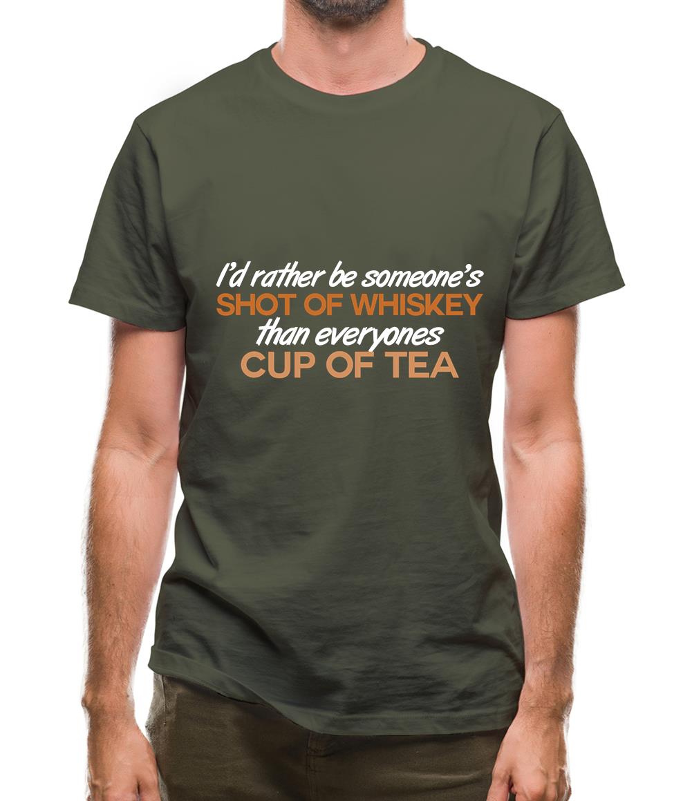 I'd Rather Be A Shot Of Whiskey Mens T-Shirt I'd Rather Be A Shot Of Whiskey Mens T-Shirt