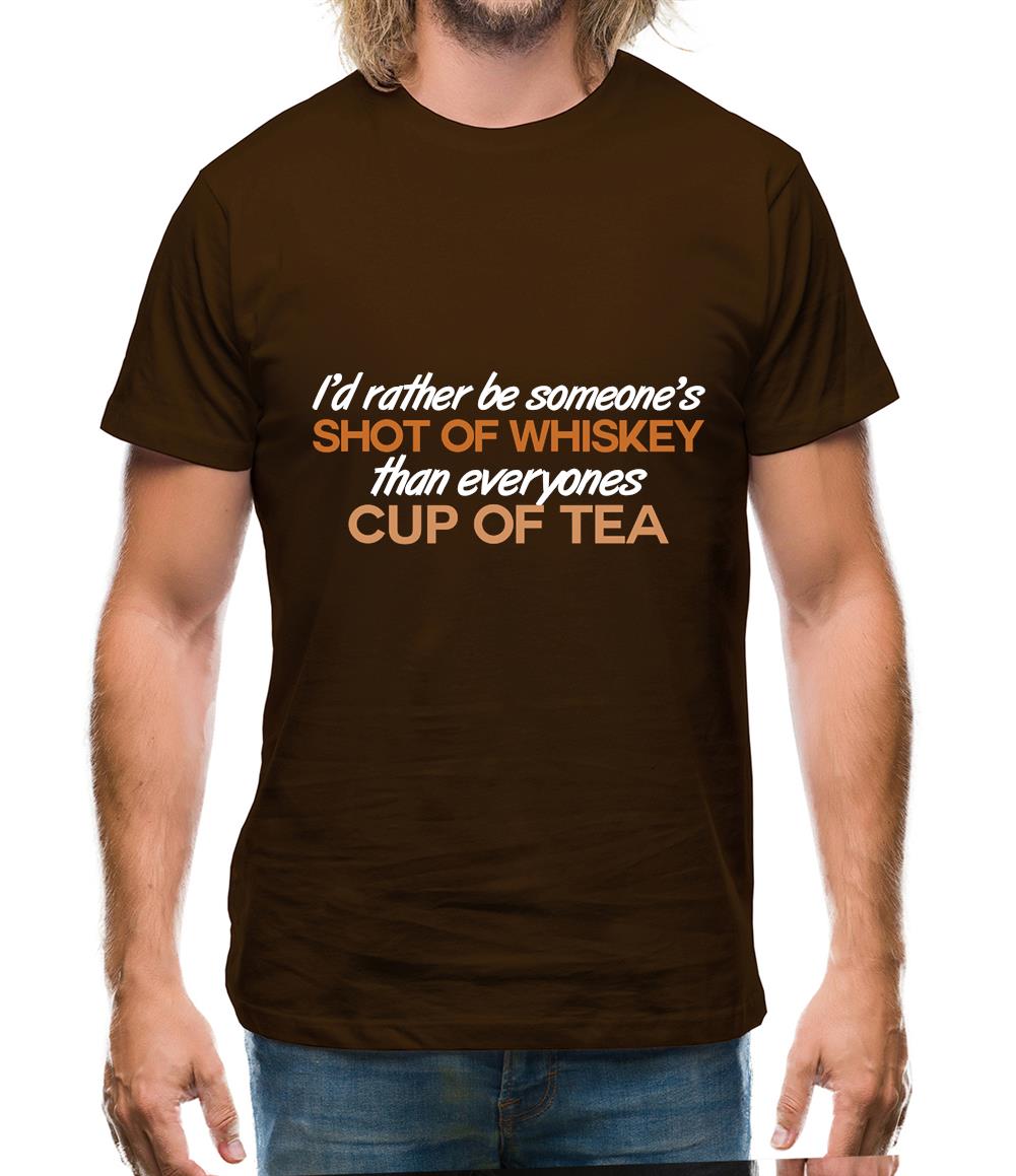 I'd Rather Be A Shot Of Whiskey Mens T-Shirt I'd Rather Be A Shot Of Whiskey Mens T-Shirt