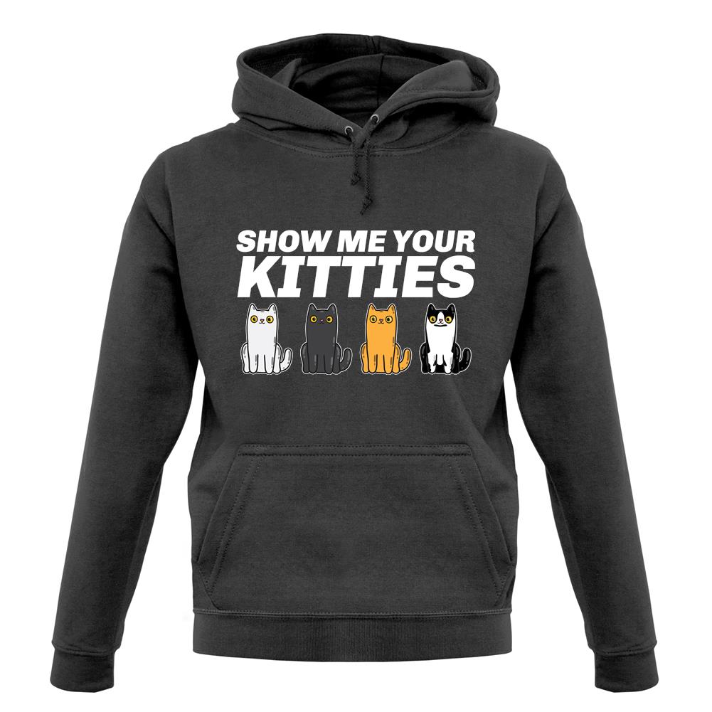 Show Me Your Kitties unisex hoodie Show Me Your Kitties unisex hoodie