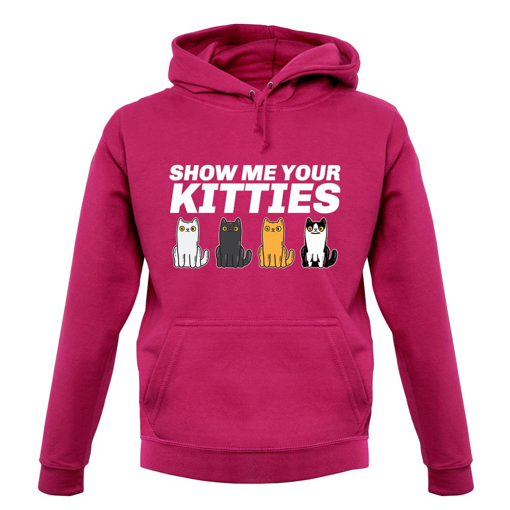Show Me Your Kitties unisex hoodie Show Me Your Kitties unisex hoodie