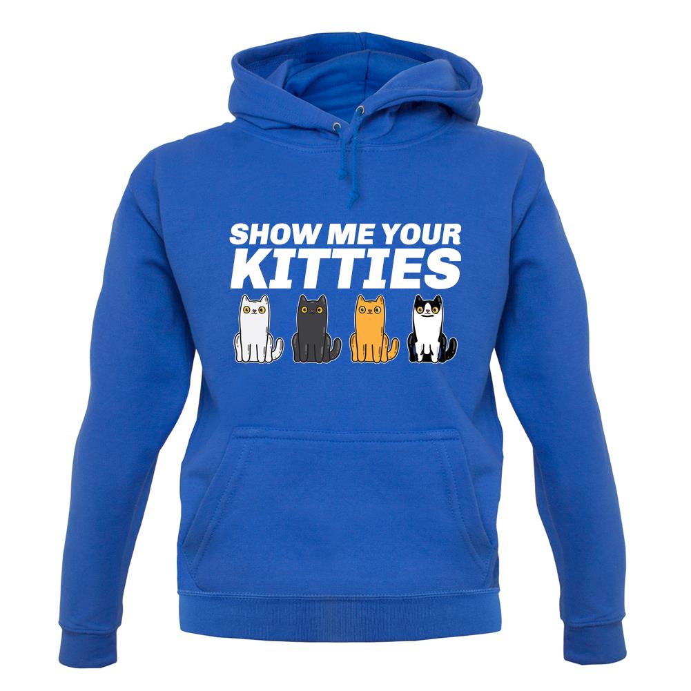 Show Me Your Kitties unisex hoodie Show Me Your Kitties unisex hoodie