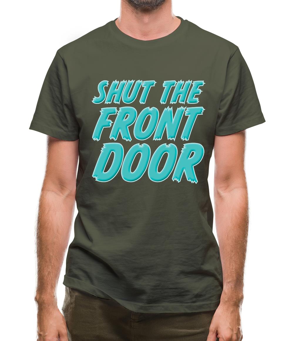 Shut The Front Door Mens T-Shirt Shut The Front Door Mens T-Shirt