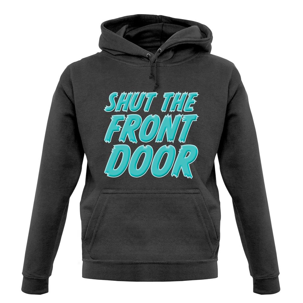 Shut The Front Door unisex hoodie Shut The Front Door unisex hoodie
