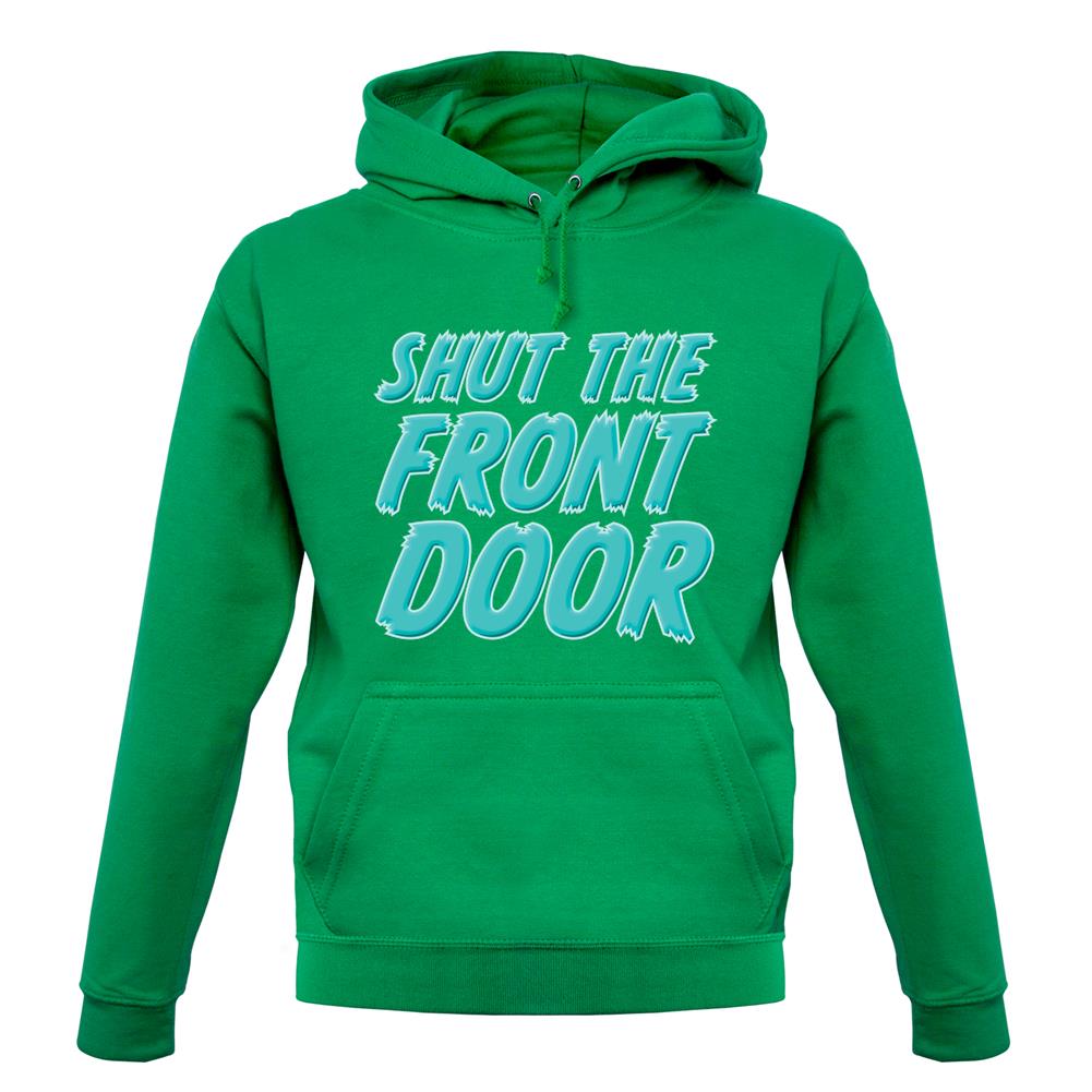 Shut The Front Door unisex hoodie Shut The Front Door unisex hoodie