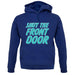 Shut The Front Door unisex hoodie Shut The Front Door unisex hoodie