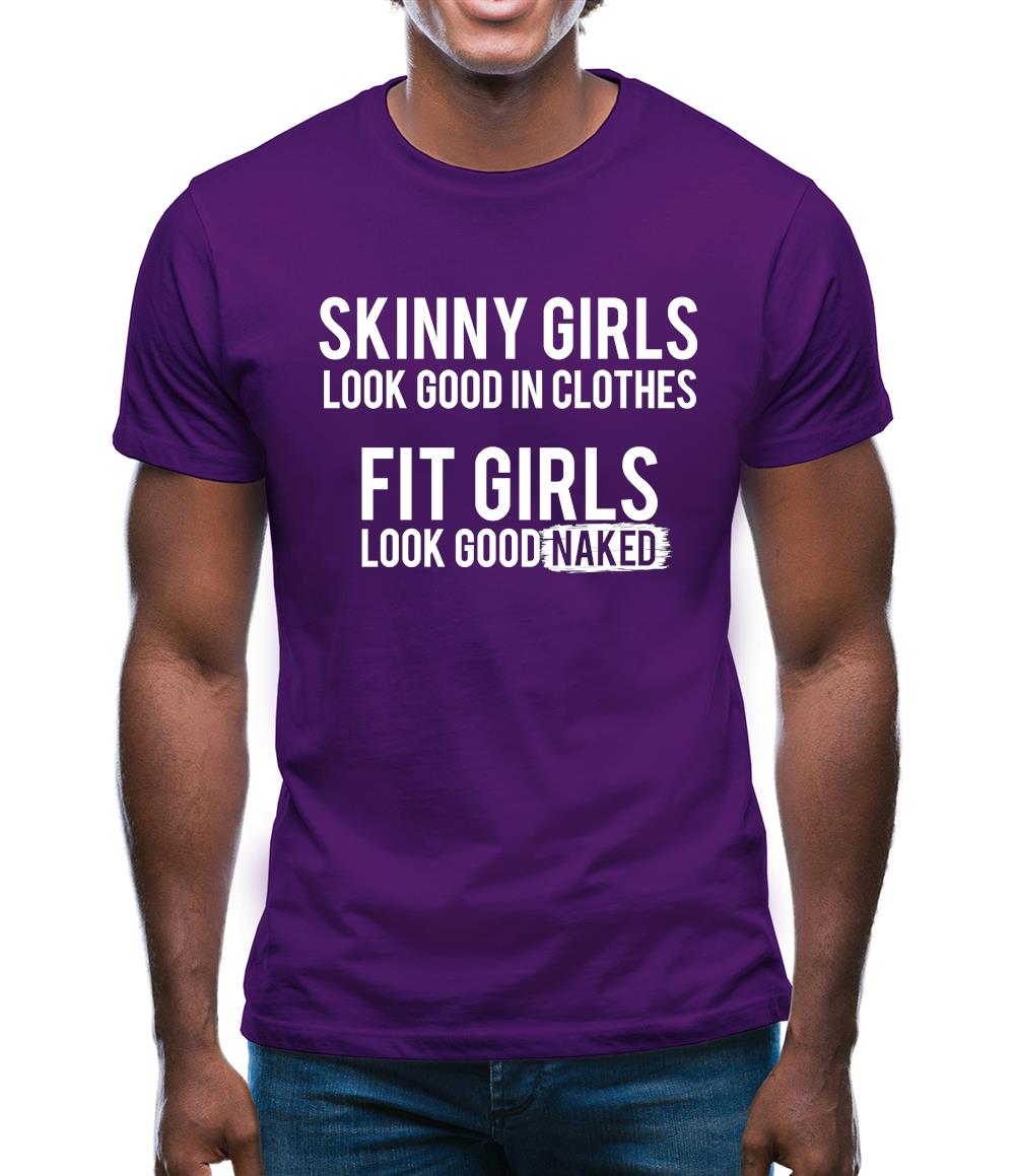 Fit Girls Look Good Mens T-Shirt Fit Girls Look Good Mens T-Shirt