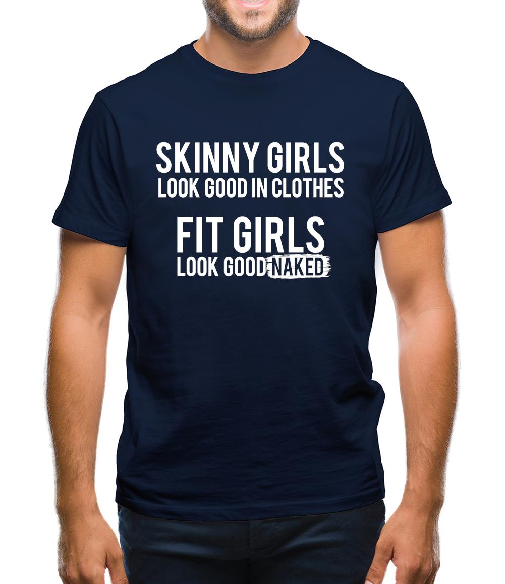 Fit Girls Look Good Mens T-Shirt Fit Girls Look Good Mens T-Shirt