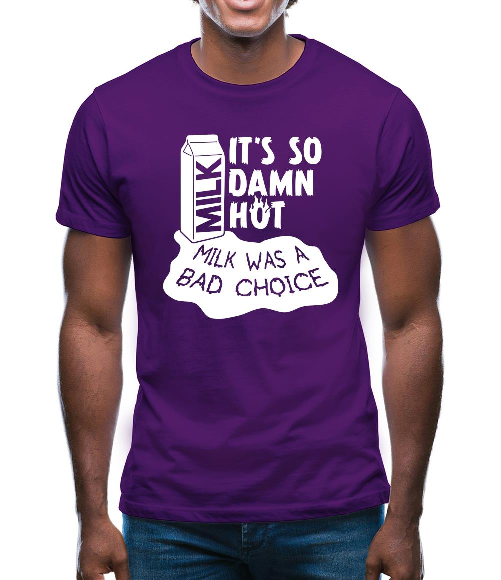 Milk Was A Bad Choice Mens T-Shirt Milk Was A Bad Choice Mens T-Shirt