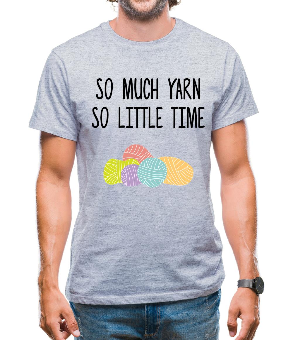 So Much Yarn, So Little Time Mens T-Shirt So Much Yarn, So Little Time Mens T-Shirt