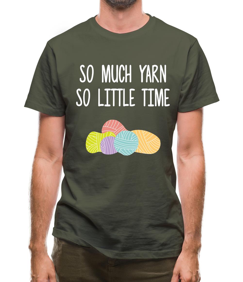 So Much Yarn, So Little Time Mens T-Shirt So Much Yarn, So Little Time Mens T-Shirt