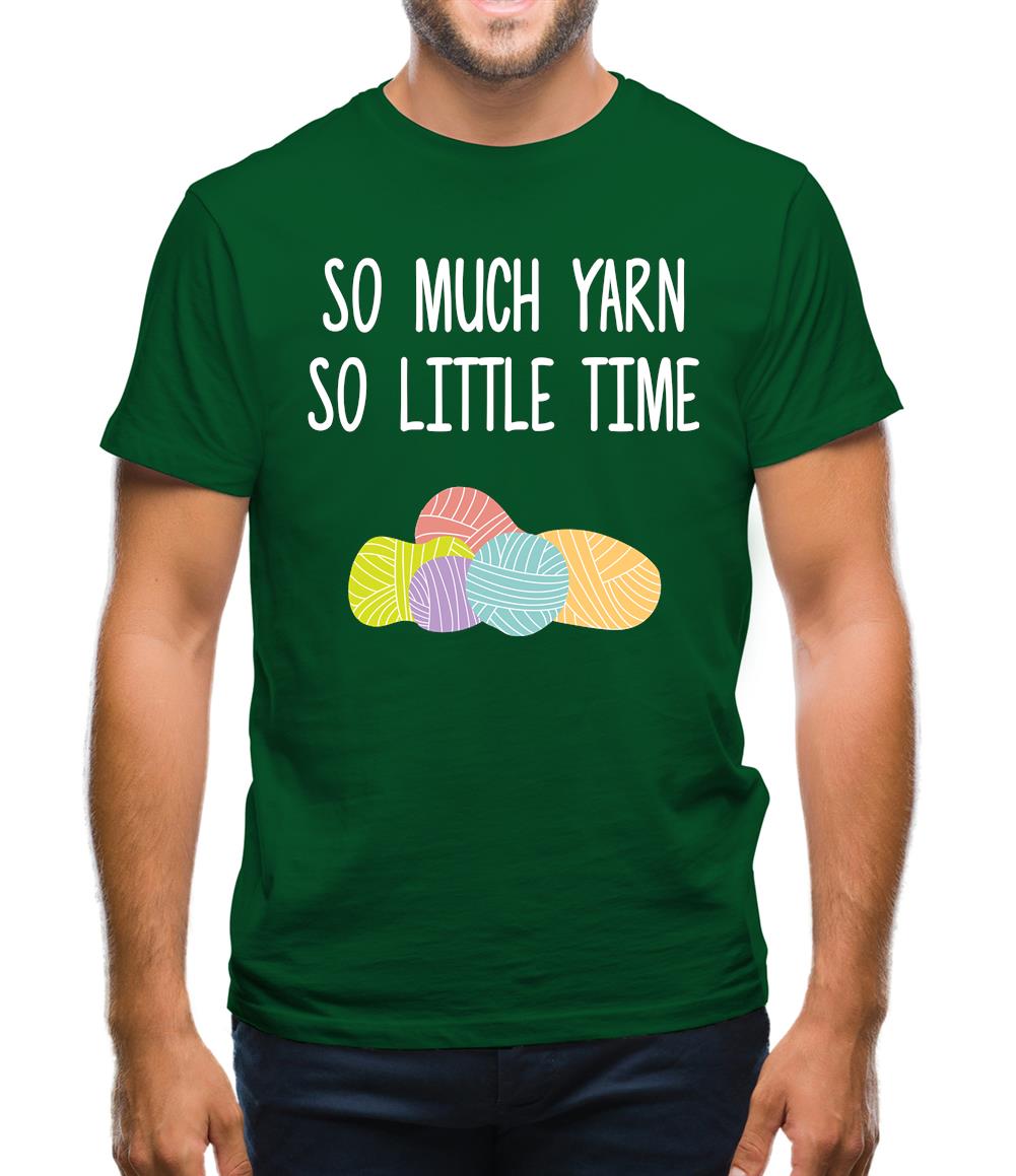 So Much Yarn, So Little Time Mens T-Shirt So Much Yarn, So Little Time Mens T-Shirt