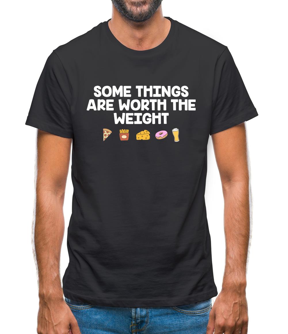 Some Things Are Worth The Weight Mens T-Shirt Some Things Are Worth The Weight Mens T-Shirt