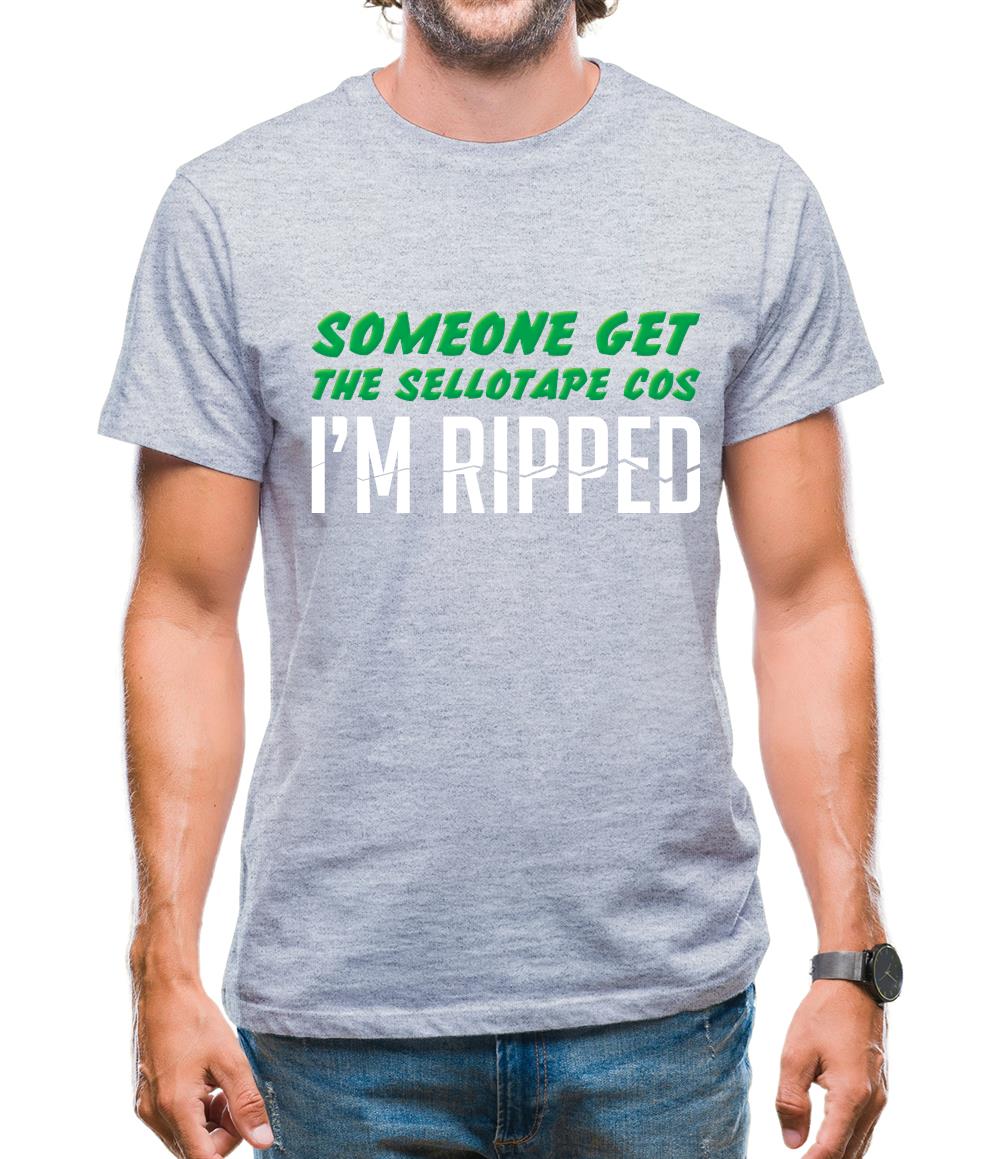 Someone Get The Sellotape Cos I'm Ripped Mens T-Shirt Someone Get The Sellotape Cos I'm Ripped Mens T-Shirt