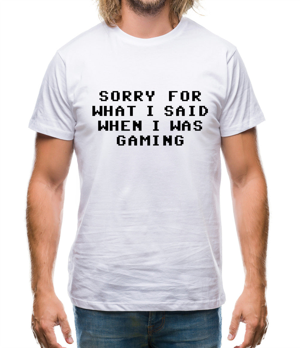 Sorry For What I Said When I Was Gaming Mens T-Shirt Sorry For What I Said When I Was Gaming Mens T-Shirt