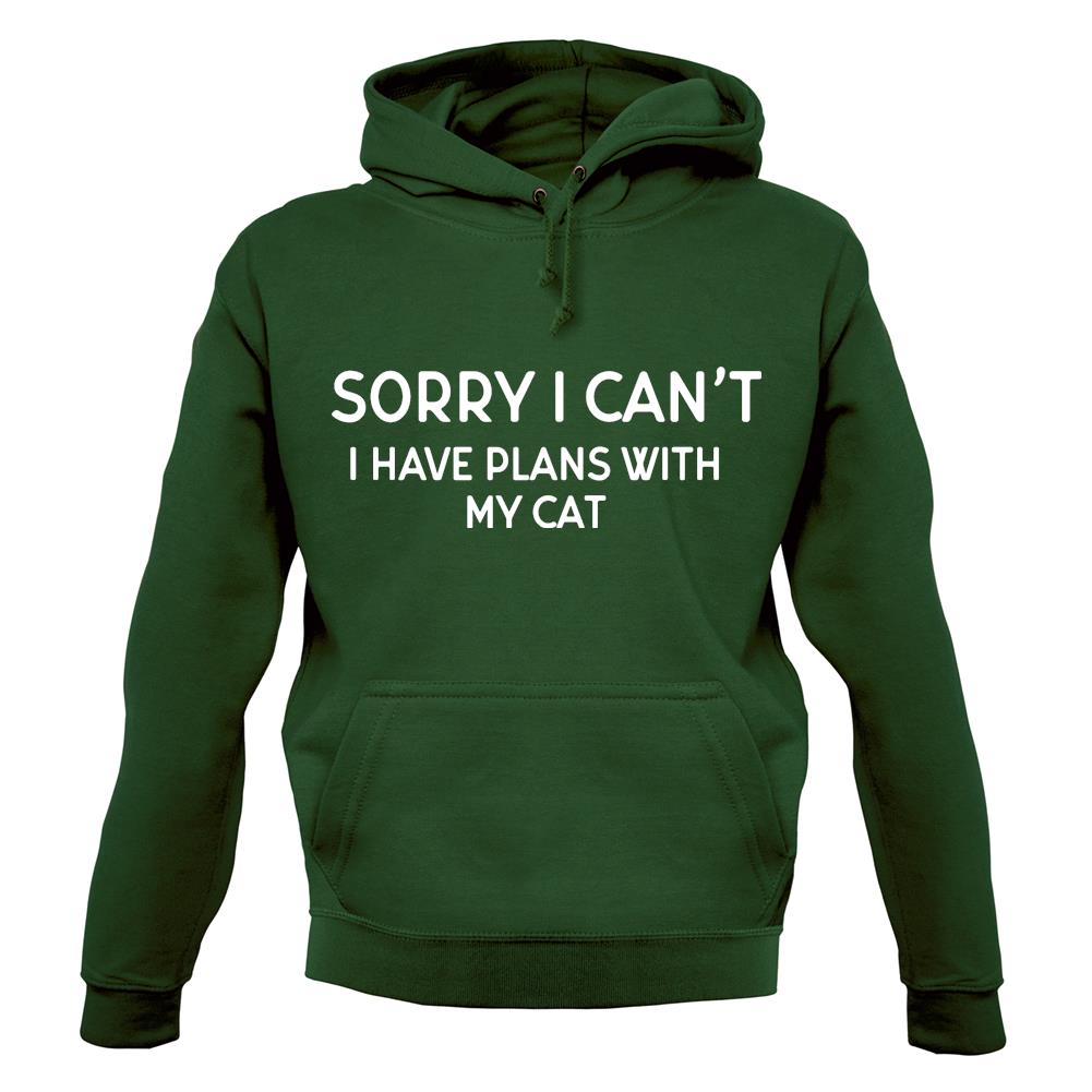 Sorry I Can't, I have Plans With My Cat Unisex Hoodie Sorry I Can't, I have Plans With My Cat Unisex Hoodie