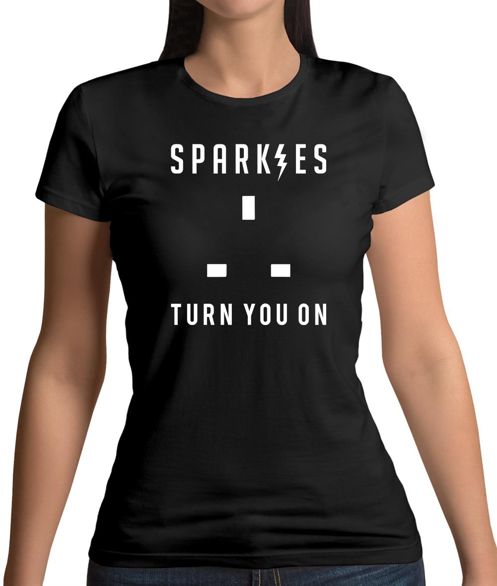 Sparkies Turn You On Womens T-Shirt Sparkies Turn You On Womens T-Shirt