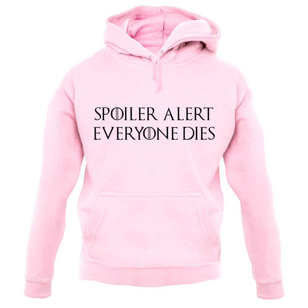 Spoiler Alert Everyone Dies unisex hoodie Spoiler Alert Everyone Dies unisex hoodie