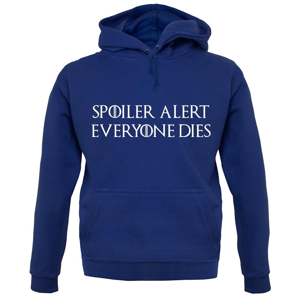 Spoiler Alert Everyone Dies unisex hoodie Spoiler Alert Everyone Dies unisex hoodie