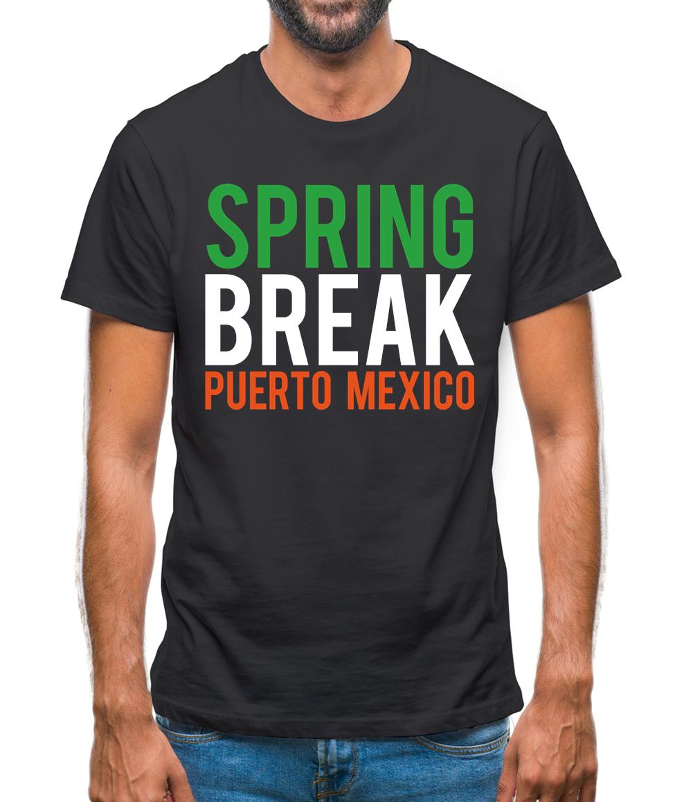 Spring Break Puerto Mexico Mens T-Shirt Spring Break Puerto Mexico Mens T-Shirt