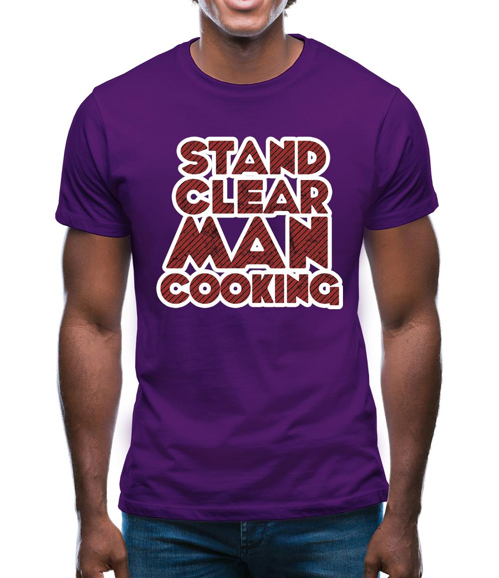 Stand Clear Man Cooking Mens T-Shirt Stand Clear Man Cooking Mens T-Shirt