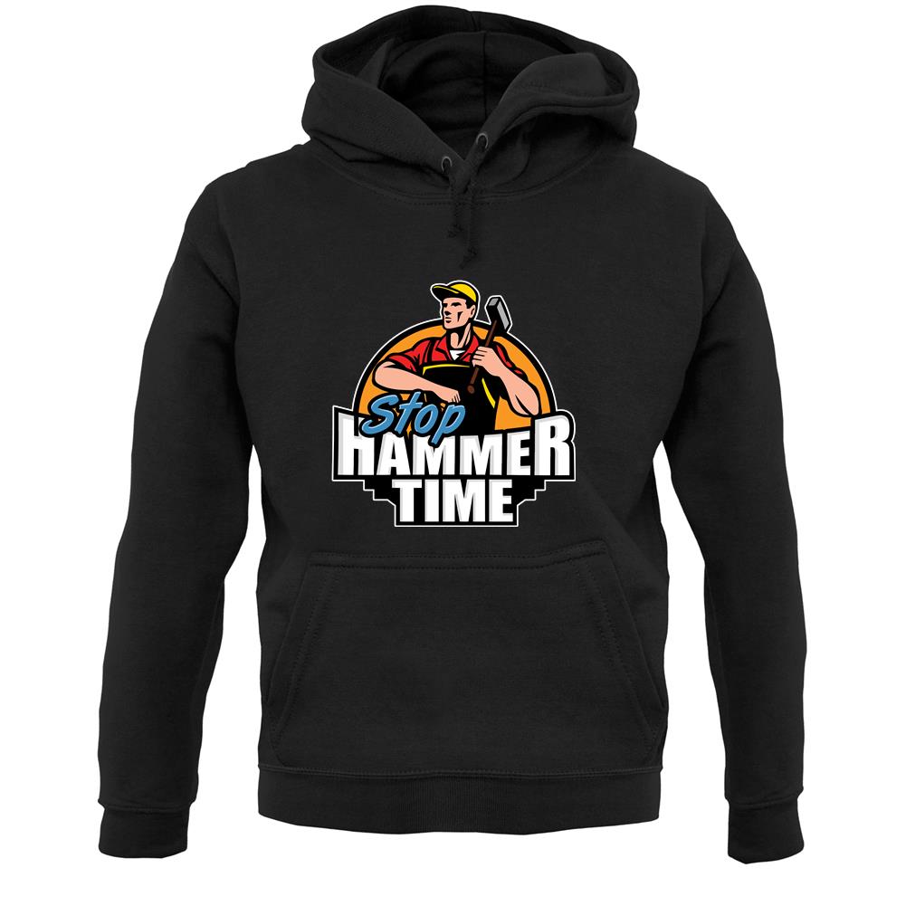 Stop, Hammer Time Unisex Hoodie