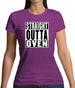 Straight Outta Oven Womens T-Shirt Straight Outta Oven Womens T-Shirt
