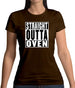 Straight Outta Oven Womens T-Shirt Straight Outta Oven Womens T-Shirt