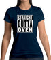 Straight Outta Oven Womens T-Shirt Straight Outta Oven Womens T-Shirt