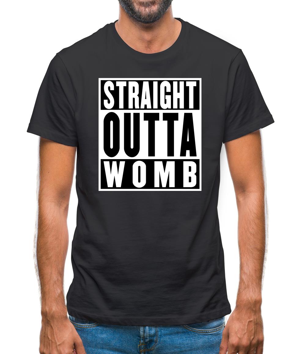 Straight Outta Womb Mens T-Shirt Straight Outta Womb Mens T-Shirt