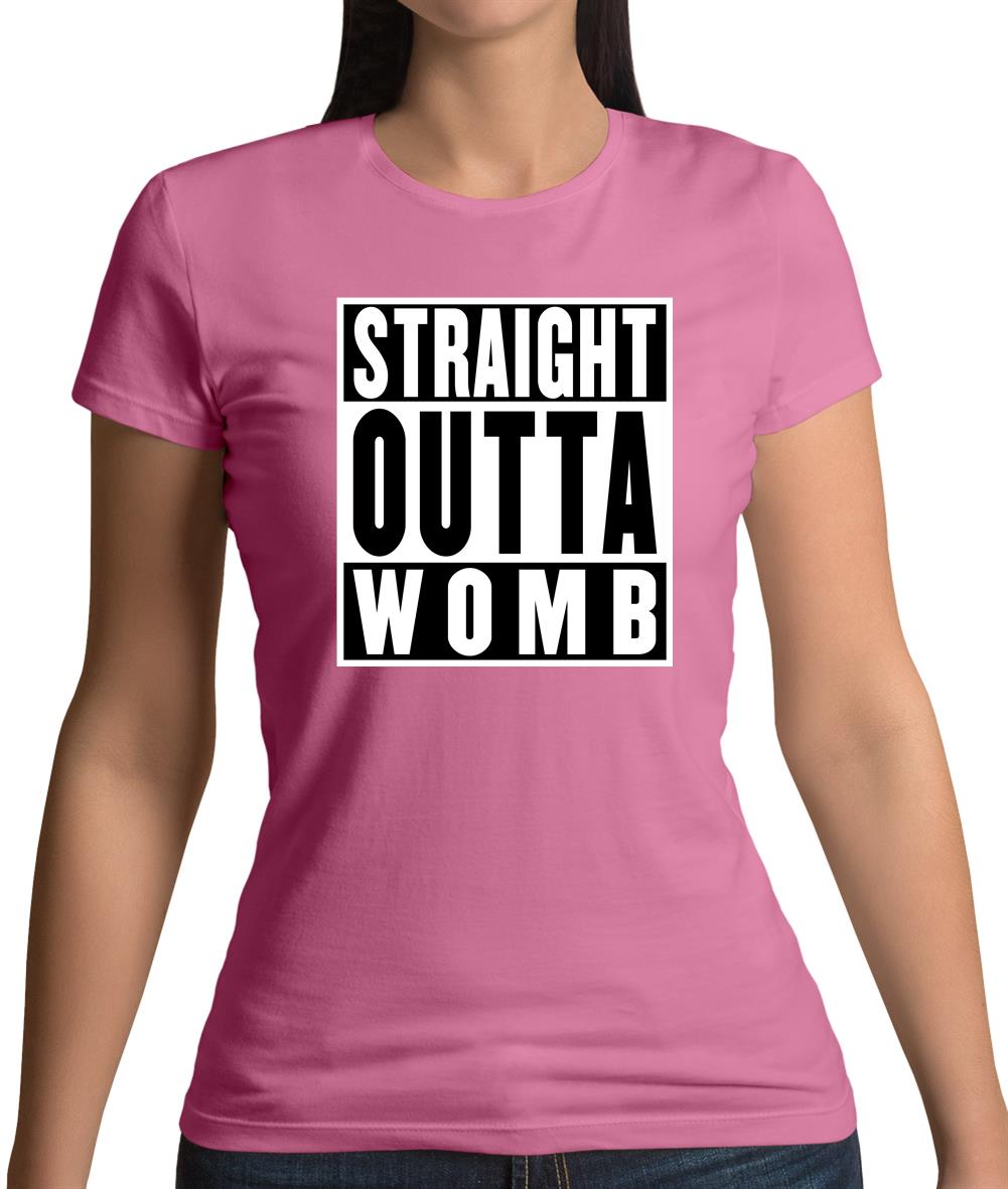 Straight Outta Womb Womens T-Shirt Straight Outta Womb Womens T-Shirt