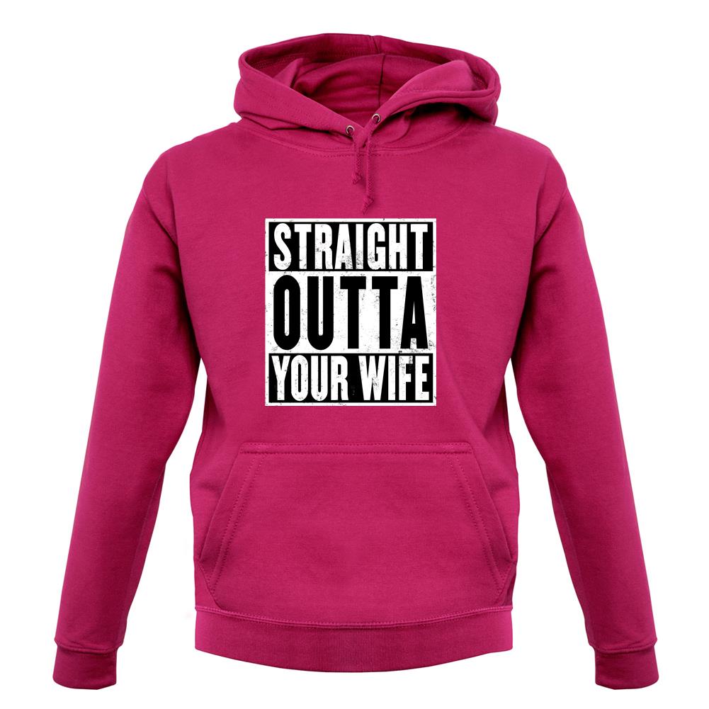 Straight Outta Your Wife unisex hoodie Straight Outta Your Wife unisex hoodie