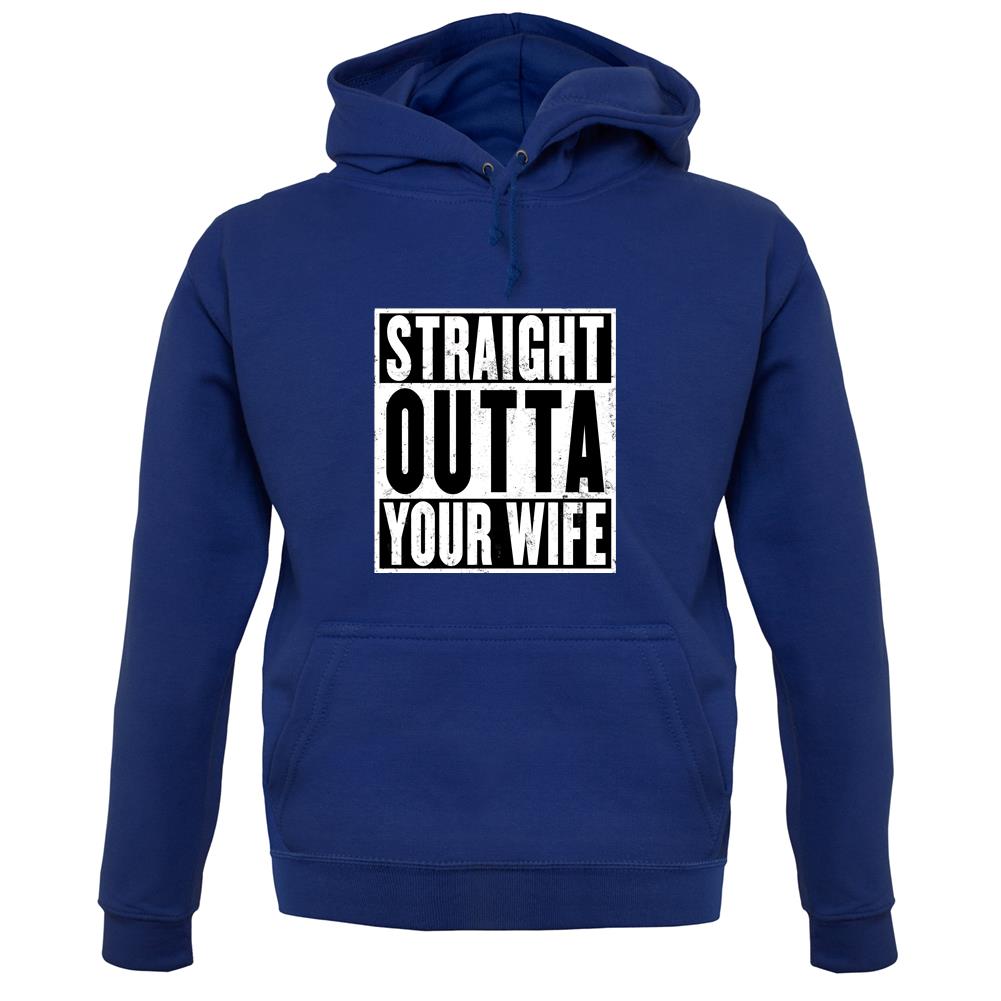 Straight Outta Your Wife unisex hoodie Straight Outta Your Wife unisex hoodie