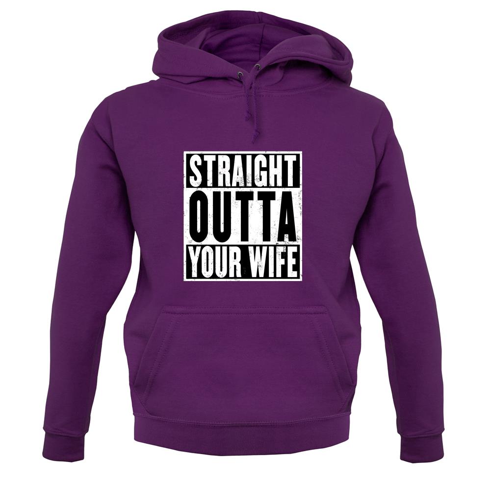 Straight Outta Your Wife unisex hoodie Straight Outta Your Wife unisex hoodie