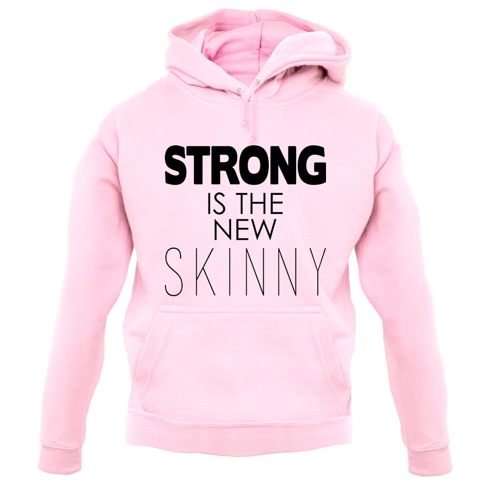 Strong Is The New Skinny unisex hoodie Strong Is The New Skinny unisex hoodie