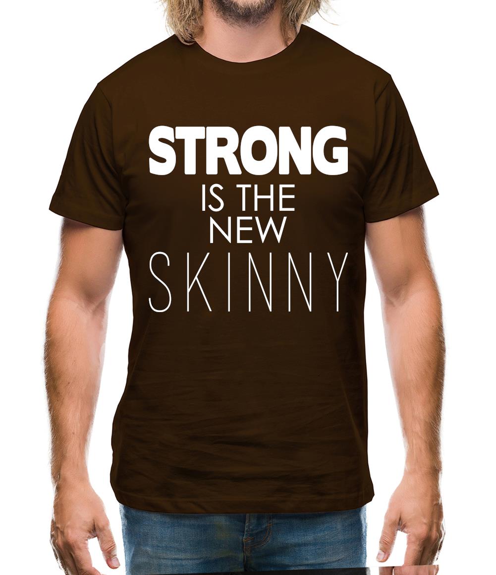 Strong Is The New Skinny Mens T-Shirt Strong Is The New Skinny Mens T-Shirt