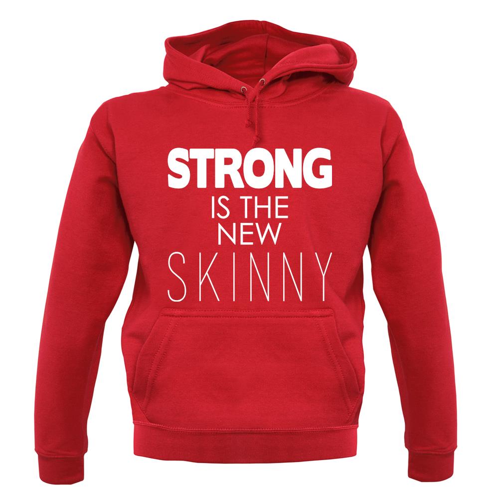 Strong Is The New Skinny unisex hoodie Strong Is The New Skinny unisex hoodie