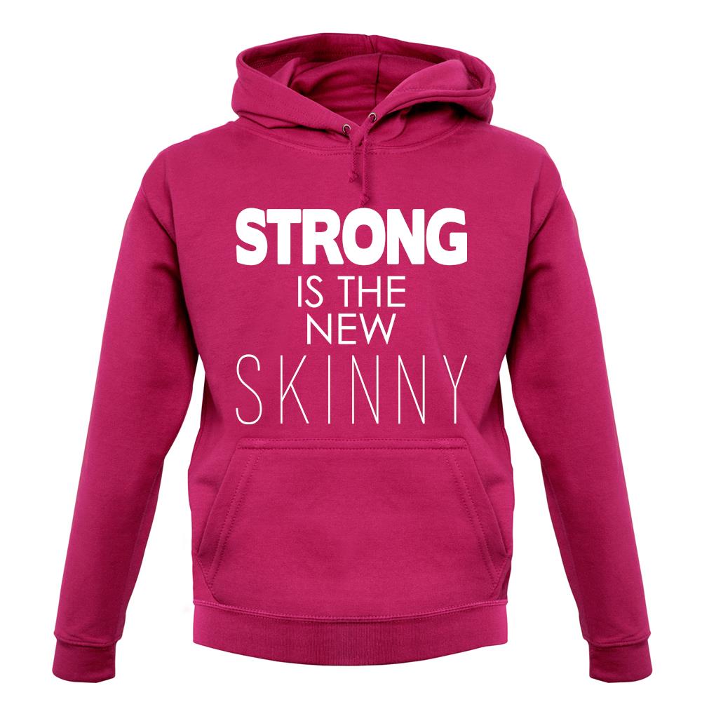 Strong Is The New Skinny unisex hoodie Strong Is The New Skinny unisex hoodie